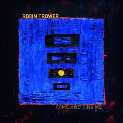 Robin Trower - Come and Find Me - CD Digipack